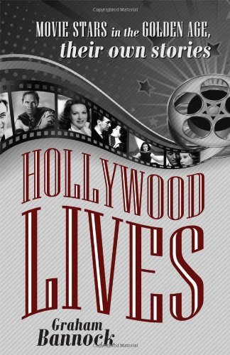 Graham Bannock/Hollywood Lives@ Movie Stars in the Golden Age, Their Own Stories